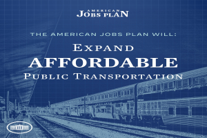 Plakat mit einem Zug auf einem Bahngeleis mit einigen Menschen in der Nähe und Text 'The American Jobs Plan Will Expand Affordable Public Transportation'.